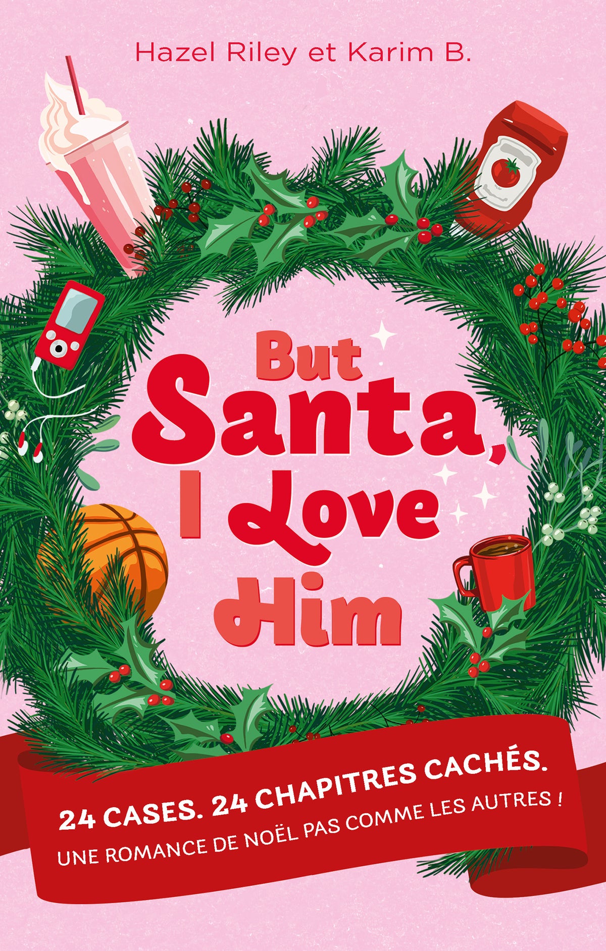 But Santa, I love him - 24 cases. 24 chapitres cachés. Une romance de Noël pas comme les autres.
