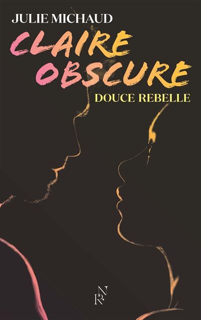 Claire obscure : Douce rebelle (tome 1)
