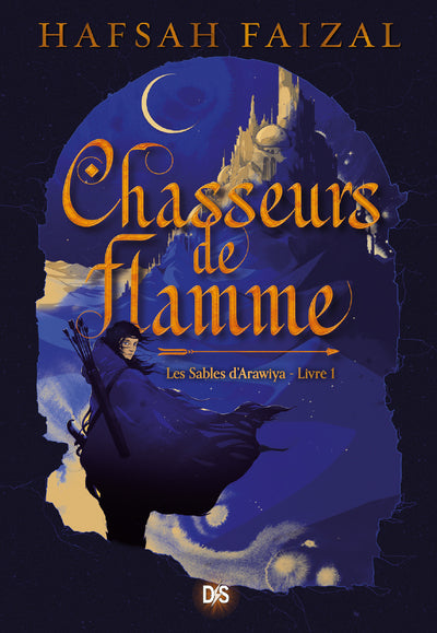 Les Sables d'Arawiya : Chasseurs de flamme (tome 1)