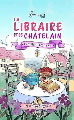 Les artisans détectives : La Libraire et le Châtelain à la poursuite des templiers (Tome 1)