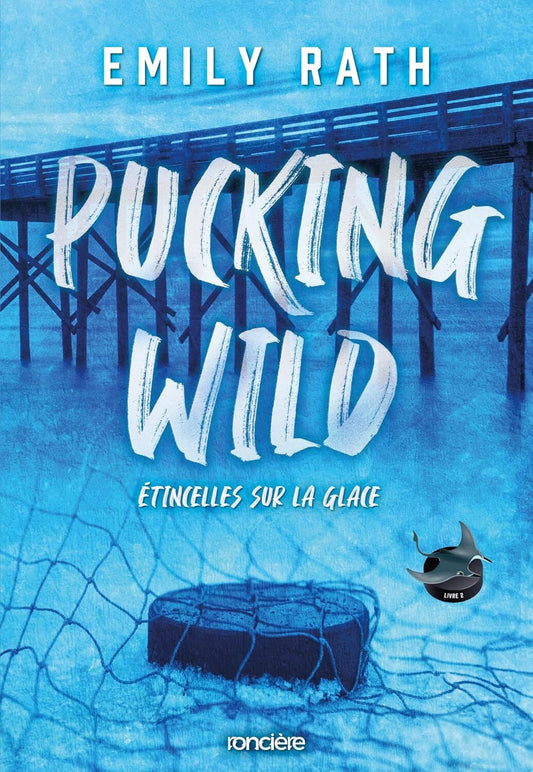 Les Rays de Jacksonville : Pucking Wild : Etincelles sur la glace (tome 2)
