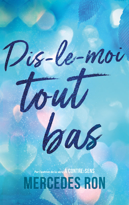 Dis-le-moi - tome 1 - tout bas - Par l'autrice du phénomène "À contre-sens"