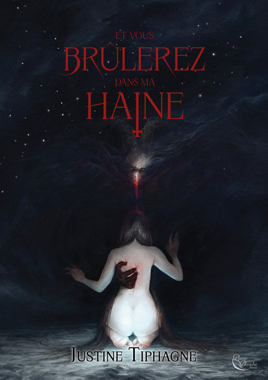 Et vous brûlerez dans ma haine