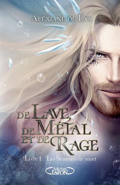 De lave, de métal et de rage - Préquel de De sang, d'écume et de glace - Tome 1 Les Semeurs de mort